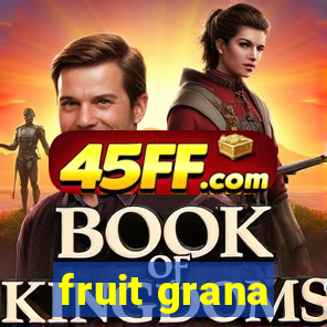 fruit grana